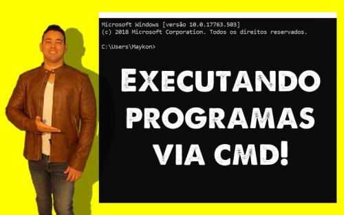 Como executar programas via CMD - Maykon Silveira